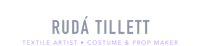 ruda tillett - textile artist, costume and prop maker